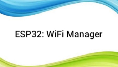 ESP32: WiFi Manager