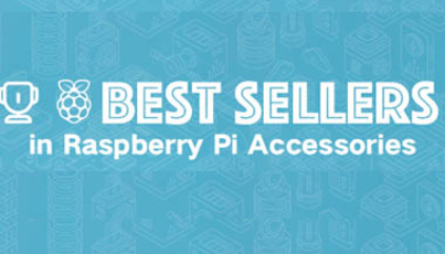 Best Sellers List - Raspberry Pi Accessories