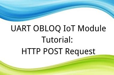 UART OBLOQ Tutorial 9: HTTP POST Request